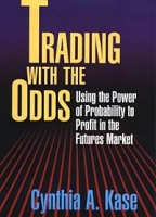 Trading With The Odds: Using the Power of Statistics to Profit in the futures Market артикул 12801c.