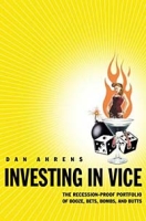 Investing in Vice: The Recession-Proof Portfolio of Booze, Bets, Boombs & Butts артикул 12815c.