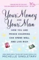 Your Money and Your Man: How You and Prince Charming Can Spend Well and Live Rich артикул 12838c.