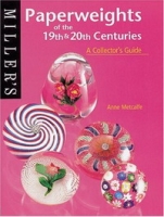 Paperweights of the 19th and 20th Centuries: A Collector's Guide (Miller's Collecting Guides) артикул 12895c.