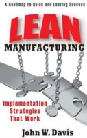 Lean Manufacturing Implementation Strategies that Work: A Roadmap to Quick and Lasting Success артикул 12968c.