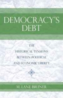 Democracy's Debt: The Historical Tensions Between Political and Economic Liberty артикул 12991c.