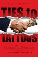Ties to Tattoos: Turning Generational Differences into a Competitive Advantage артикул 13036c.