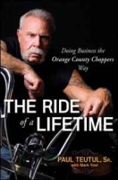 The Ride of a Lifetime: Doing Business the Orange County Choppers Way артикул 13039c.