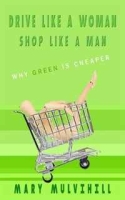 Drive Like a Woman, Shop Like a Man: Greener is Cheaper артикул 13078c.