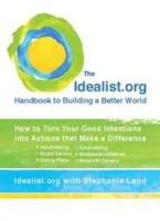 The Idealist org Handbook to Building a Better World: How to Turn Your Good Intentions into Actions that Make a Difference артикул 13087c.