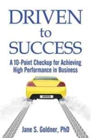 Driven to Success: A 10-Point Checkup for Achieving High Performance in Business артикул 13088c.